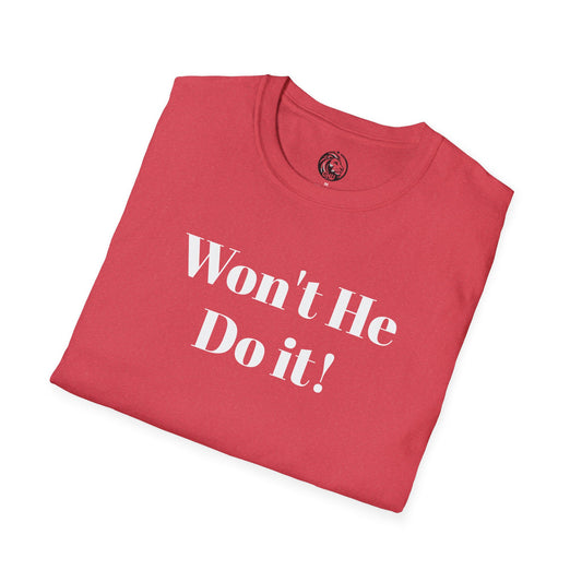 Won't He Do it!   T-Shirt